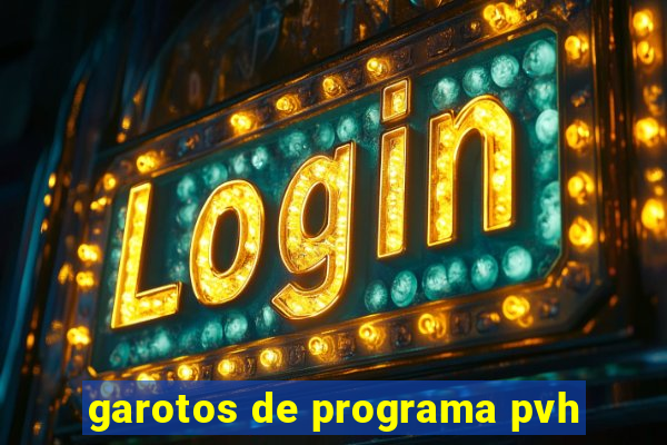 garotos de programa pvh